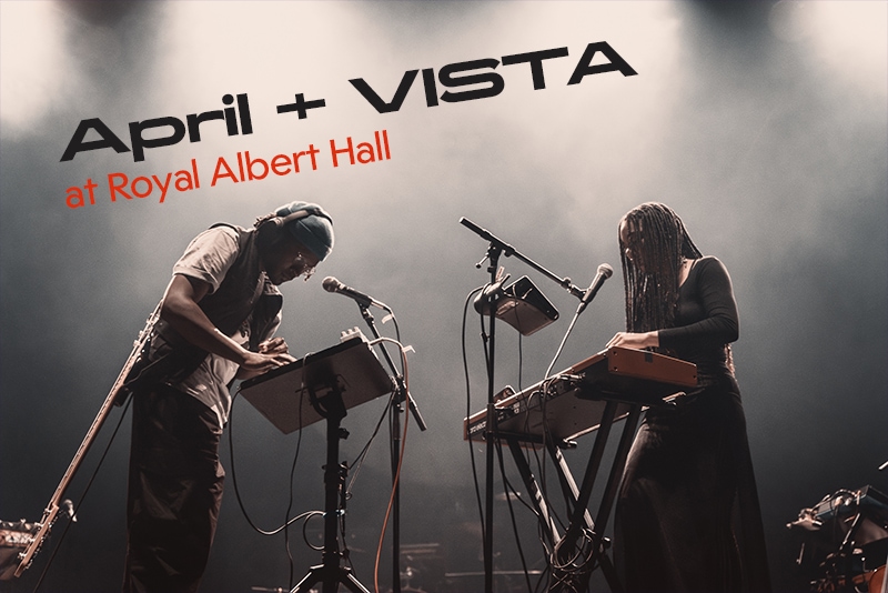 April + VISTA at The Royal Albert Hall